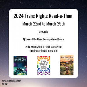 Information graphic announcing the read a thon and the dates March 22nd through 29th and my two goals to raise money for OUT MetroWest and to read at least three books. The covers for the books are displayed in the picture and are also named in the text of the post